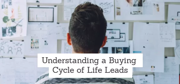 Understanding a Buying Cycle of Life Insurance Leads