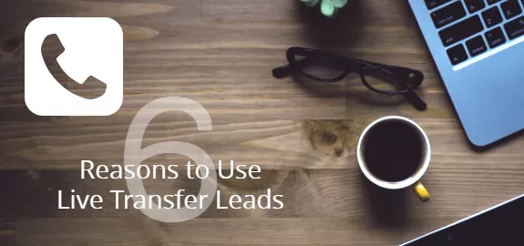 Live Lead Transfers: 6 Reasons to Use Them in Your Sales Strategy